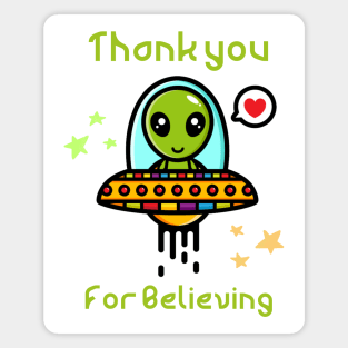 Thank you for believing, cute alien in spaceship Magnet